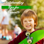Skateboarding Tips for Parents!