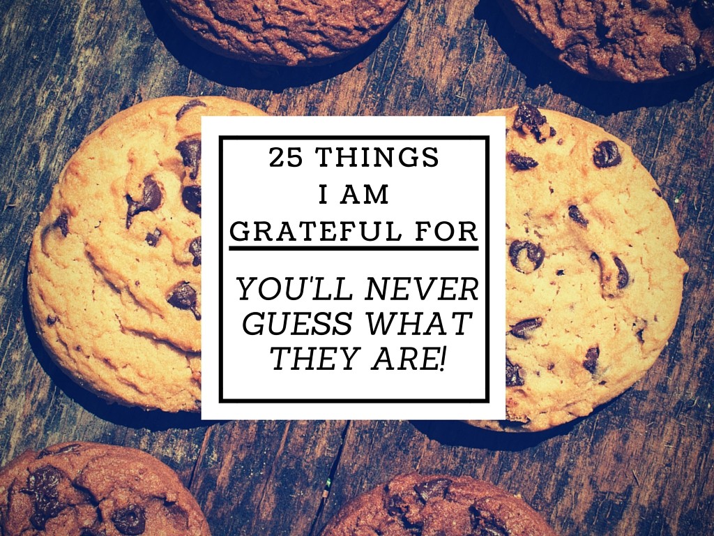 25 Things I am grateful for