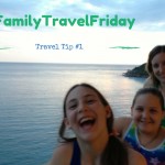 #FamilyTravelFriday Tip #1