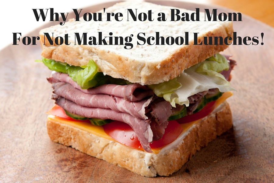 Why You're Not a Bad Mom For Not Making School Lunches!