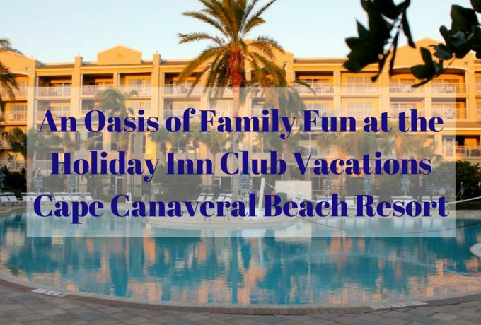 An Oasis of Family Fun at the Holiday Inn Club Vacations Cape Canaveral Beach Resort