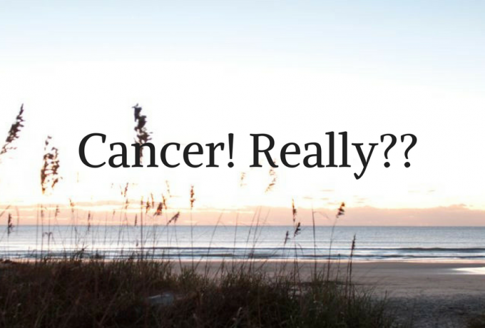 Cancer! Really??