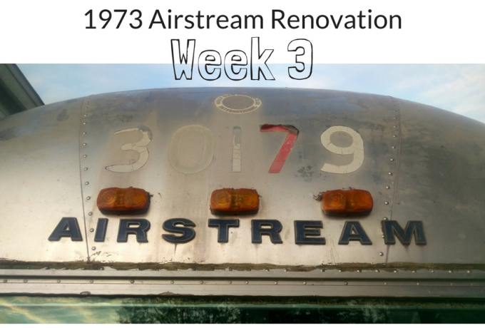 Week three of our 1973 Airstream Renovation