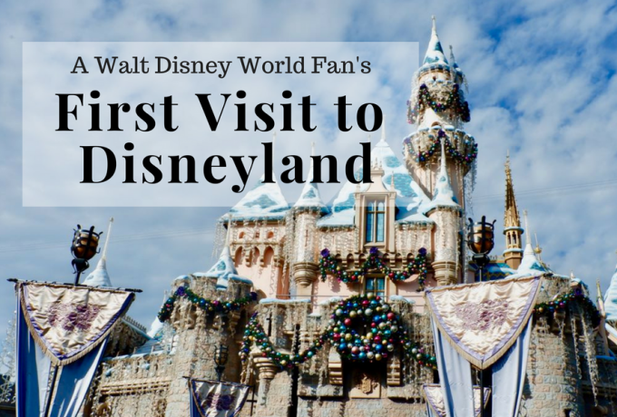 A Walt Disney World Fan’s First Visit to Disneyland