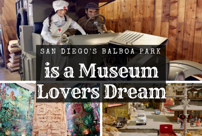San Diego’s Balboa Park is a Museum Lovers Dream!